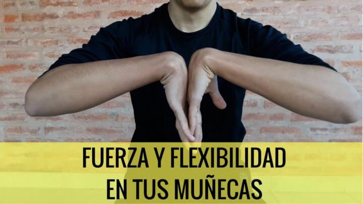 Ejercicios para ganar fuerza y flexibilidad en las muñecas